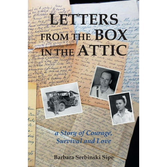 Letters from the Box in the Attic: A Story of Courage, Survival and Love (Paperback)