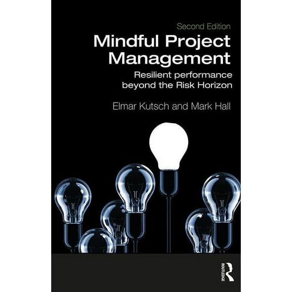 Mindful Project Management: Resilient Performance Beyond the Risk Horizon, (Hardcover)