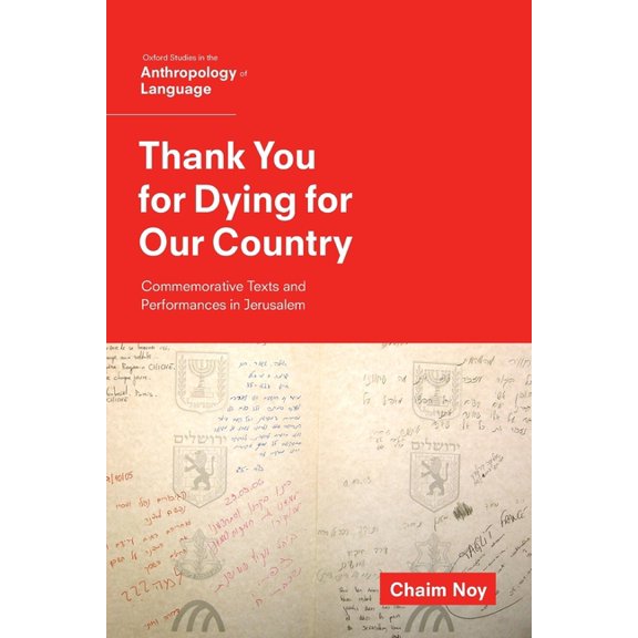 Oxf Studies in Anthropology of Language Thank You for Dying for Our Country: Commemorative Texts and Performances in Jerusalem, (Paperback)