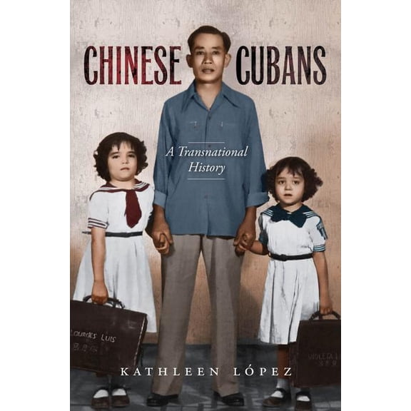 Chinese Cubans: A Transnational History