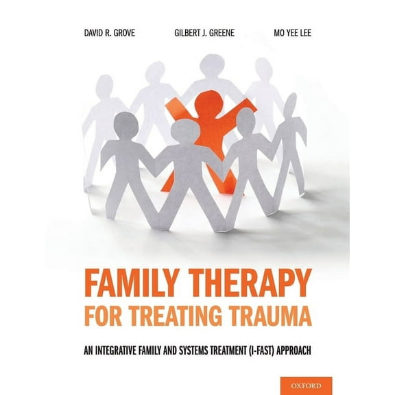 Family Therapy for Treating Trauma: An Integrative Family and Systems Treatment (I-Fast) Approach, (Paperback)