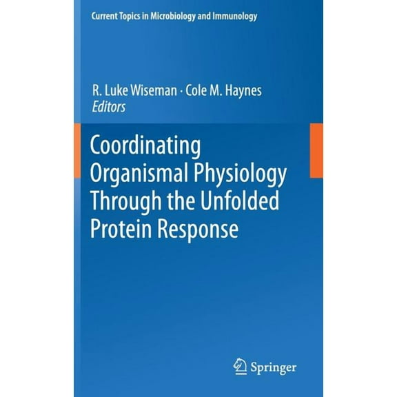 Current Topics in Microbiology and Immmu Coordinating Organismal Physiology Through the Unfolded Protein Response, Book 414, (Hardcover)