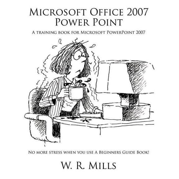 Microsoft Office 2007 Power Point: A Training Book for Microsoft PowerPoint 2007, (Paperback)