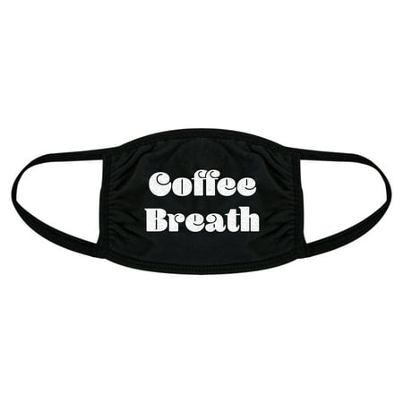 Coffee Breath Face Mask Funny Morning Cup Stinky Graphic Novelty Nose And Mouth Covering