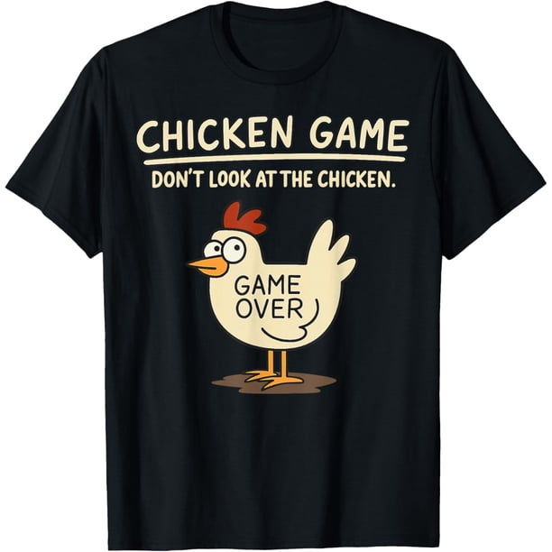 Funny Chicken Game Don't Look at The Chicken Meme Camiseta