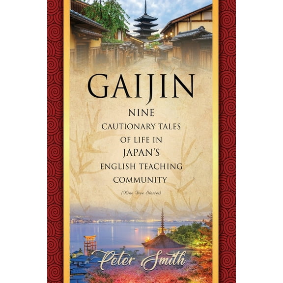 Gaijin: Nine Cautionary Tales of Life in Japan's English Teaching Community (Paperback)