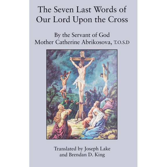 The Seven Last Words of Our Lord Upon the Cross (Paperback)