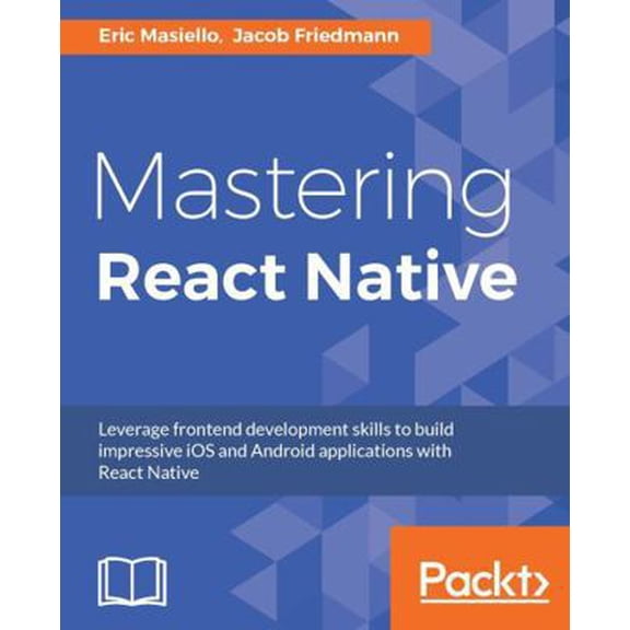 Pre-Owned Mastering React Native: Learn Once, Write Anywhere (Paperback) 1785885782 9781785885785