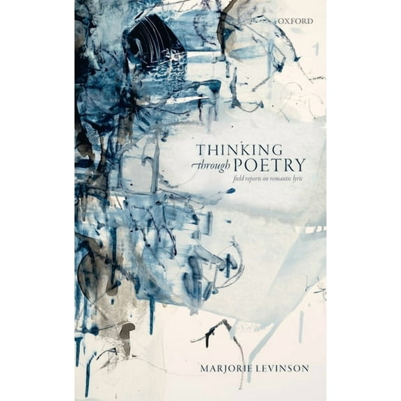 Thinking Through Poetry: Field Reports on Romantic Lyric, (Hardcover)