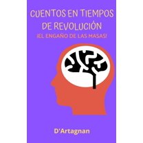 Cuentos en Tiempos de Revolución: ¡El engaño de las masas! (Paperback)