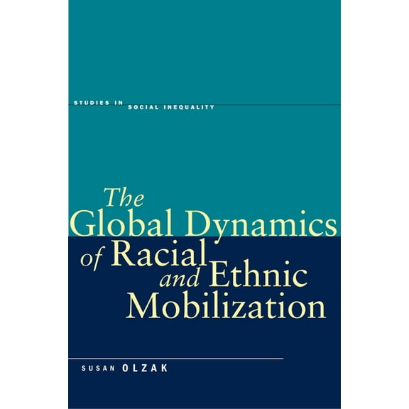 Studies in Social Inequality The Global Dynamics of Racial and Ethnic Mobilization, (Paperback)