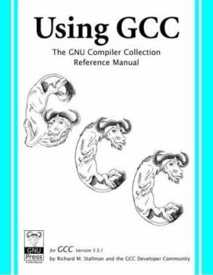 Pre-Owned Using GCC: The GNU Compiler Collection Reference Manual for ...