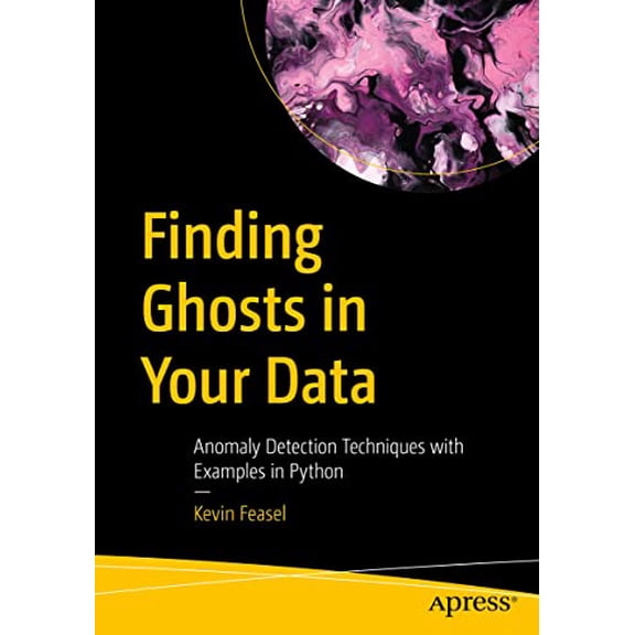 Pre-Owned Finding Ghosts in Your Data: Anomaly Detection Techniques with Examples in Python, (Paperback)