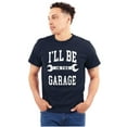 thumbnail image 3 of I'll Be In the Garage Wrench Joke Men's Big & Tall Crewneck Graphic Tee Brisco Brands 5X, 3 of 6