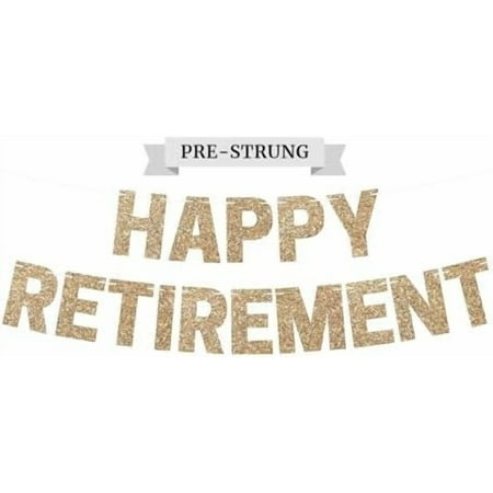 Pre-strung Happy Retirement Banner - No DIY - Gold Glitter Happy Retirement Banner - Pre-strung on 8 ft Strands - Farewell Party Decorations for Men & Women. Did We Mention No DIY