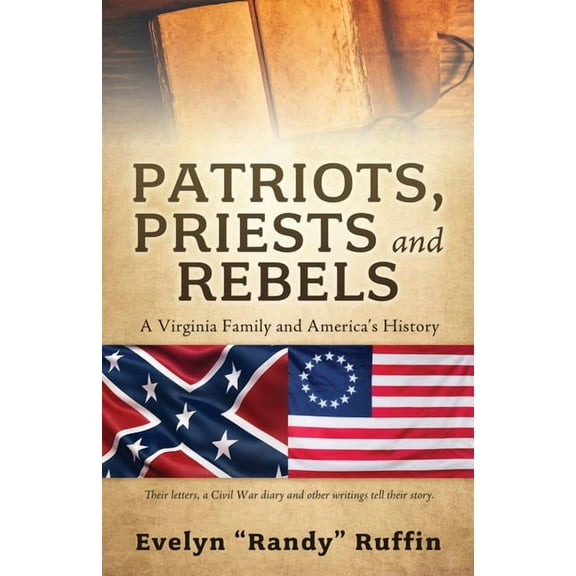Patriots, Priests and Rebels: A Virginia Family and America's History, (Paperback)