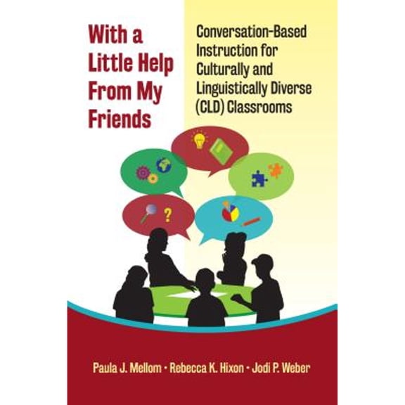 Pre-Owned With a Little Help from My Friends: Conversation-Based Instruction for Culturally and (Paperback 9780807761564) by Paula J Mellom, Rebecca K Hixon, Jodi P Weber