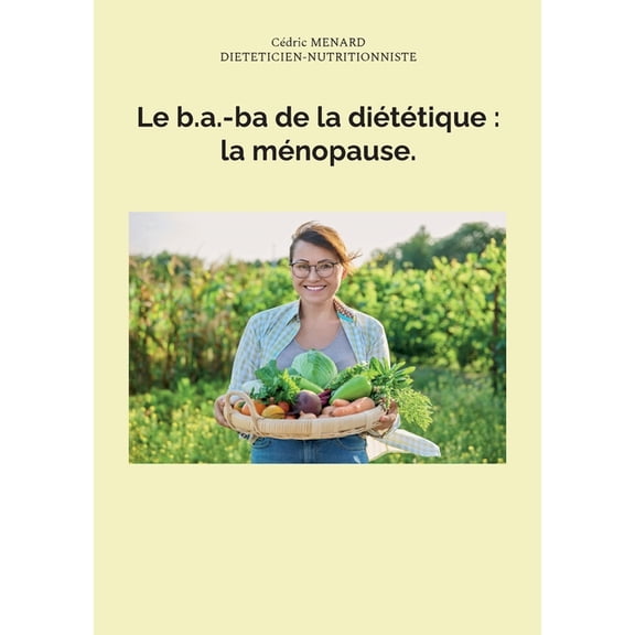 Le b.a.-ba de la diététique: la ménopause., (Paperback)