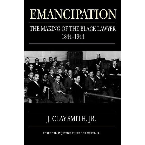 Emancipation: The Making of the Black Lawyer, 1844-1944, (Paperback)