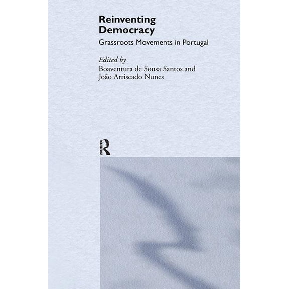 South European Society and Politics Reinventing Democracy: Grassroots Movements in Portugal, (Hardcover)