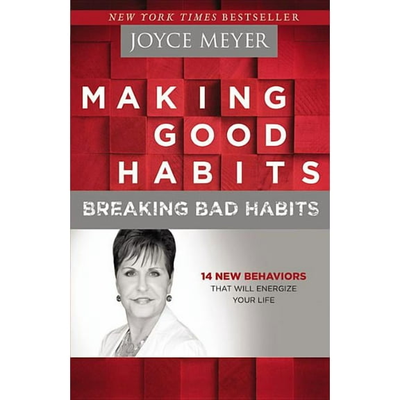 Making Good Habits, Breaking Bad Habits: 14 New Behaviors That Will Energize Your Life, (Paperback)