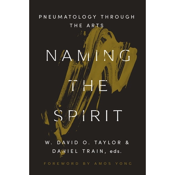Naming the Spirit: Pneumatology Through the Arts, (Paperback)