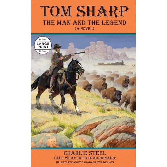 Tom Sharp: THE MAN AND THE LEGEND (A Novel), (Hardcover)