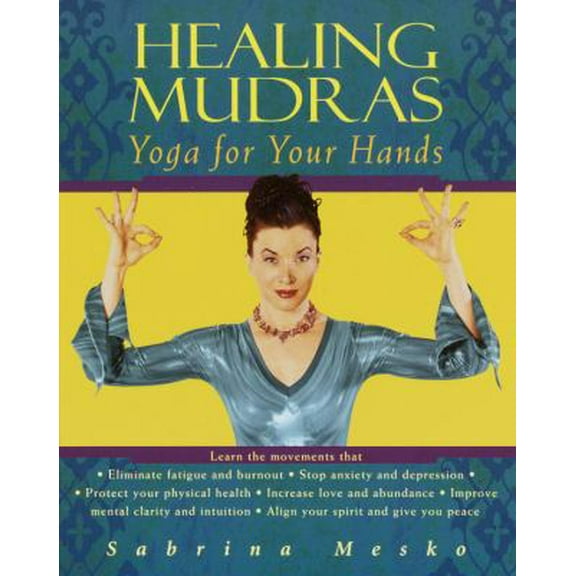 Pre-Owned Healing Mudras: Yoga for Your Hands (Paperback) 0345437586 9780345437587