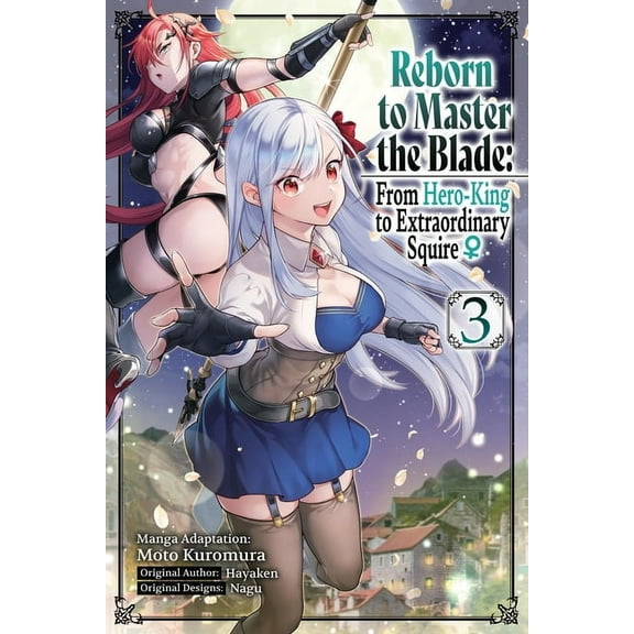 Reborn to Master the Blade: From Hero-KI Reborn to Master the Blade: From Hero-King to Extraordinary Squire, Vol. 3 (Manga): Volume 3, Book 3, (Paperback)