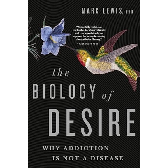 Pre-Owned The Biology of Desire: Why Addiction Is Not a Disease (Paperback) 1610397126 9781610397124