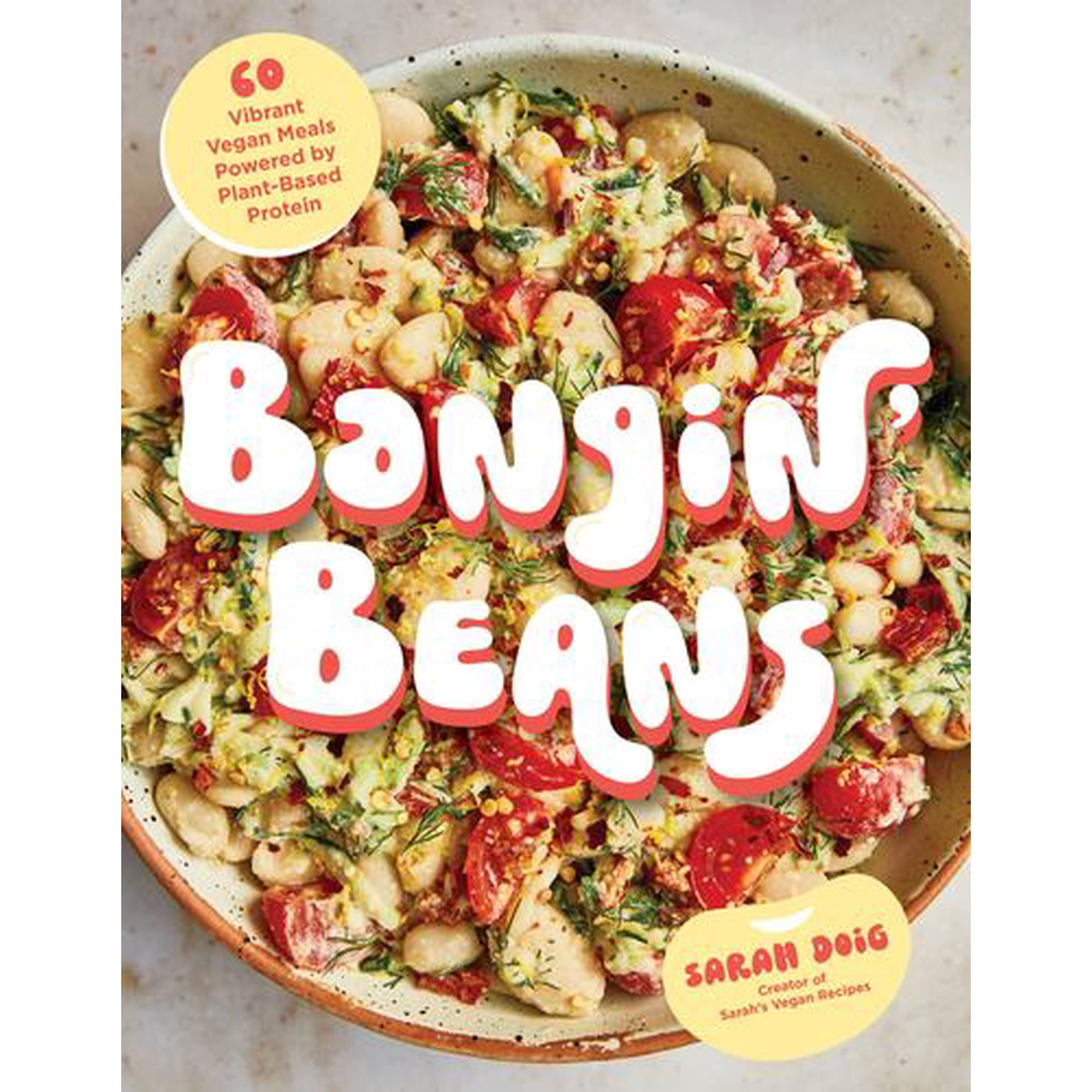 Bangin Beans: 60 Vibrant Vegan Meals Powered by Plant-Based Protein
