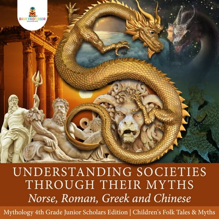 Understanding Societies through Their Myths : Norse, Roman, Greek and Chinese | Mythology 4th Grade Junior Scholars Edition | Children's Folk Tales & Myths - eBook
