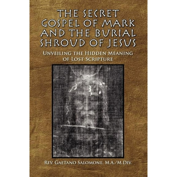 The Secret Gospel of Mark and the Burial Shroud of Jesus (Paperback)
