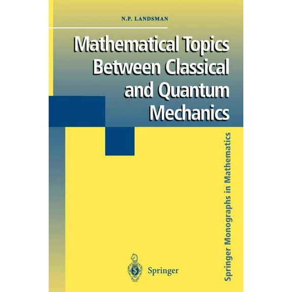 Springer Monographs in Mathematics Mathematical Topics Between Classical and Quantum Mechanics, (Paperback)