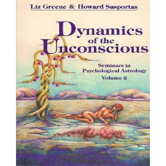 Dynamics of the Unconscious: Seminars in Psychological Astrology, Vol 2