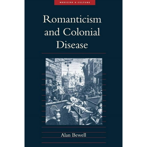 Medicine and Culture Romanticism and Colonial Disease, (Paperback)