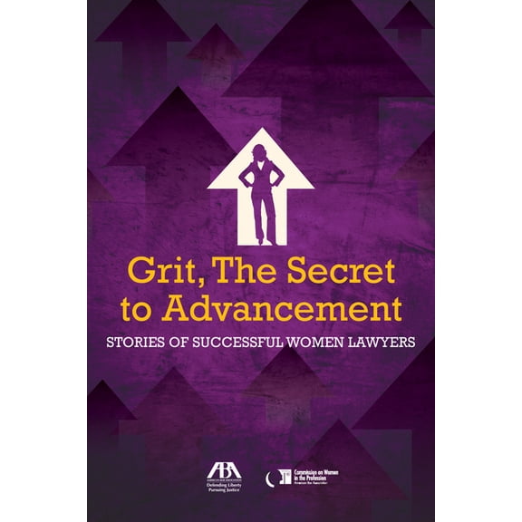 Grit, the Secret to Advancement: Stories of Successful Women Lawyers, (Paperback)