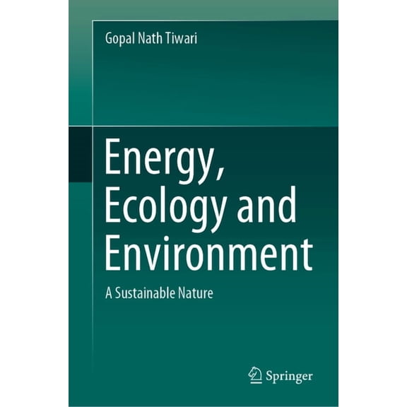 Energy, Ecology and Environment: A Sustainable Nature, (Hardcover)