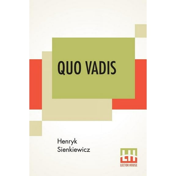 Quo Vadis: A Narrative Of The Time Of Nero, Translated From The Polish By Jeremiah Curtin, (Paperback)