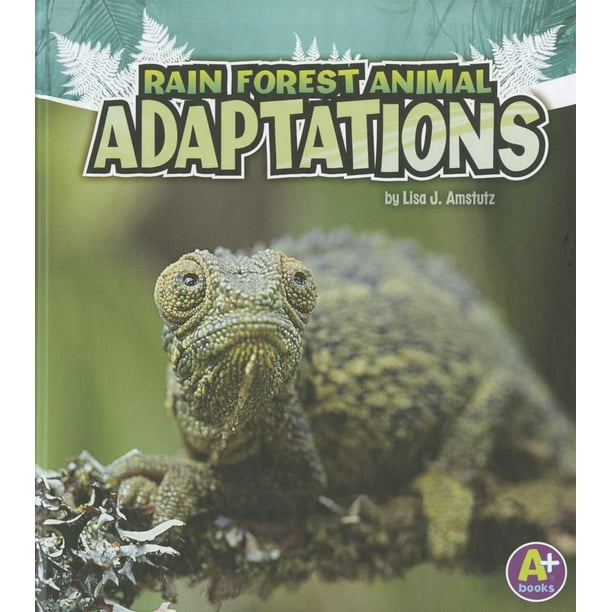 A+ Books Amazing Animal Adaptations Rain Forest Animal Adaptations