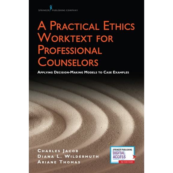 A Practical Ethics Worktext for Professional Counselors: Applying Decision-Making Models to Case Examples, (Paperback)