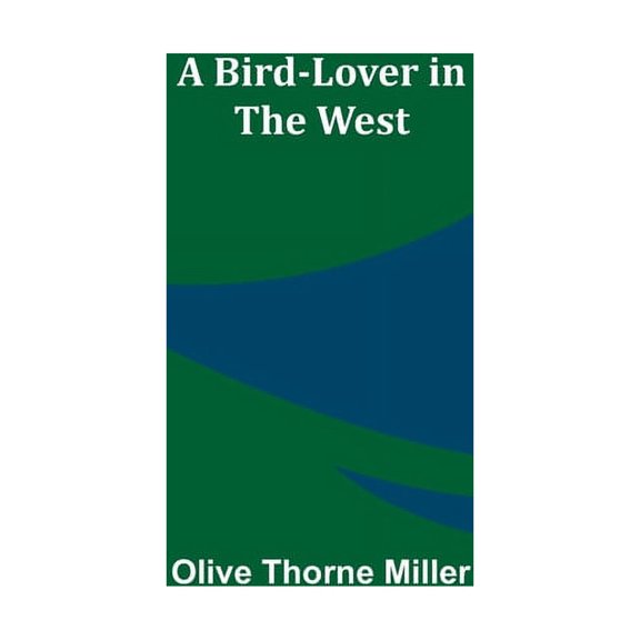 A Bird-Lover in the West, (Paperback)