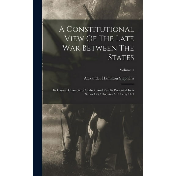 A Constitutional View Of The Late War Between The States (Hardcover)