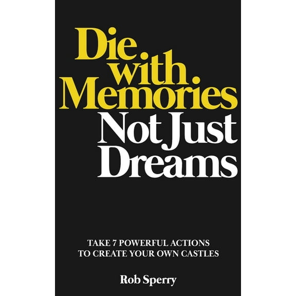 Die With Memories, Not Just Dreams, (Hardcover)