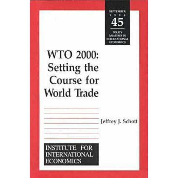 Policy Analyses in International Economi Wto 2000: Settting the Course for World Trade, Book 45, (Paperback)