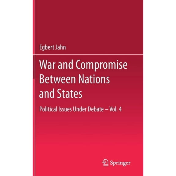 War and Compromise Between Nations and States: Political Issues Under Debate - Vol. 4, (Hardcover)
