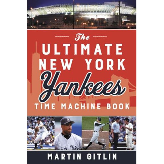 Pre-Owned The Ultimate New York Yankees Time Machine Book (Paperback) 1493060414 9781493060412