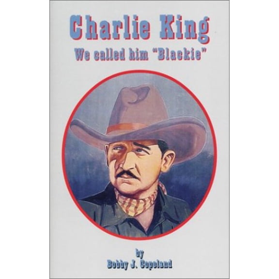 Pre-Owned Charlie King: We Called Him Blackie (Paperback) 0944019404 9780944019405