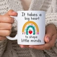 thumbnail image 2 of Appreciation Motivational Gifts for Teachers - Birthday Christmas Teacher's Day - It Takes A Big Heart To Shape Little Minds Rainbow 11oz White Ceramic Coffee Tea Mug for Men Women Coworker, 2 of 7