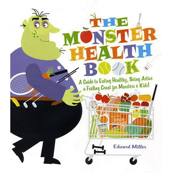 The Monster Health Book : A Guide to Eating Healthy, Being Active and Feeling Great for Monsters and Kids! 9780823421398 Used / Pre-owned
